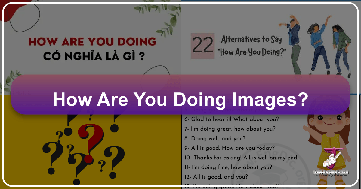 /images/how-are-you-doing-images.png /images/how-are-you-doing-images.png