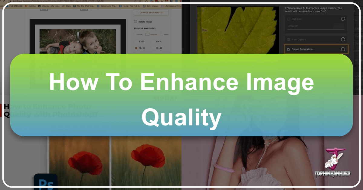 Enhance image quality with Tophinhanhdep.com's AI-powered tools for breathtaking visuals. /images/how-to-enhance-image-quality.png