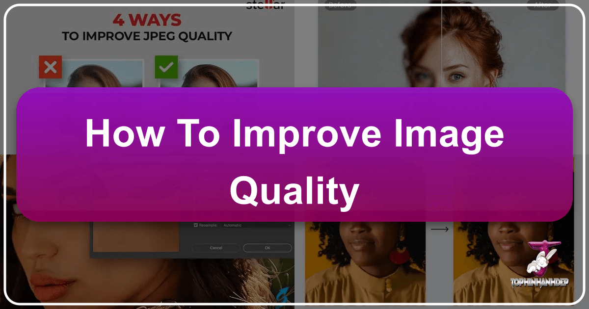 Master the art of enhancing image quality with Tophinhanhdep.com's comprehensive guide and innovative tools. /images/how-to-improve-image-quality.png