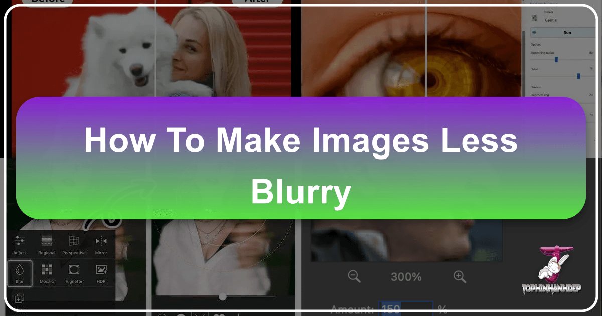 Mastering image clarity: transform blurry photos into crisp masterpieces with Tophinhanhdep.com's comprehensive guide and advanced editing tools. /images/how-to-make-images-less-blurry.png