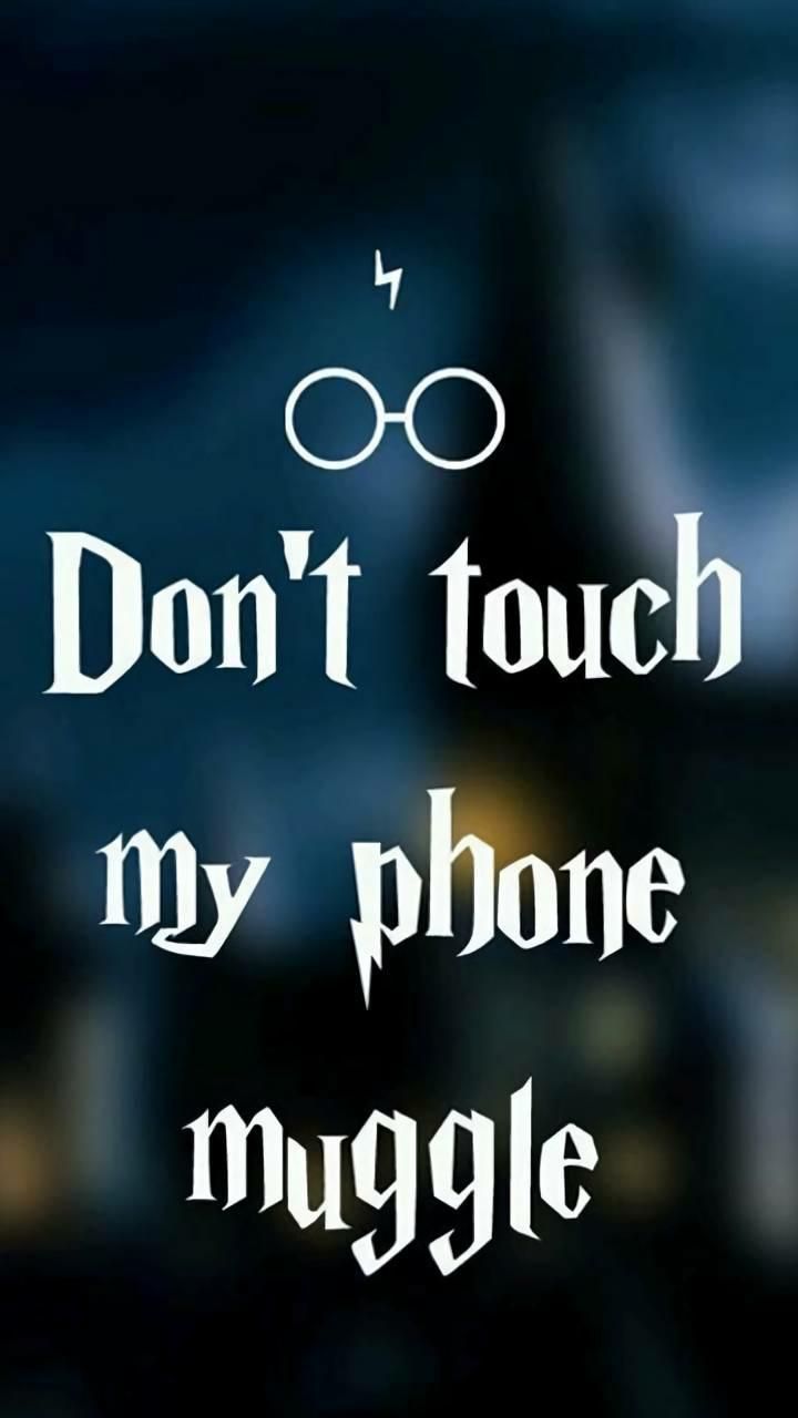 Don't Touch My Phone Muggle! Wallpapers - Top Những Hình Ảnh Đẹp